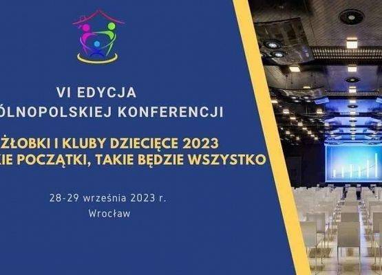 VI Edycja Ogólnopolskiej Konferencji Żłobków i Klubów Dziecięcych we Wrocławiu
