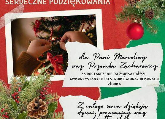 Serdeczne podziękowania dla Marceliny i Przemka Zacharewicz za dostarczenie gałęzi do wykonania stroikow oraz dekoracji żłobka