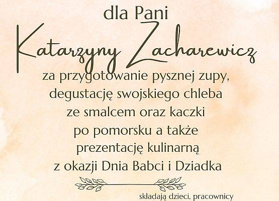 Serdeczne podziękowania dla Pani Katarzyny Zacharewicz za przygotowanie pysznych potraw oraz zupy dla Babć i Dziadków