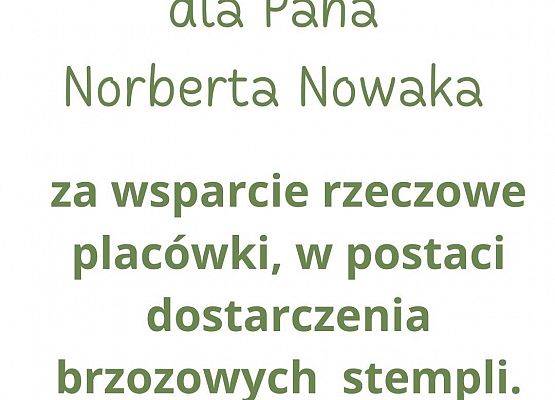 Serdeczne podziękowania dla Pana Norberta Nowaka za dostarczenie do żłobka brzozowych stempli