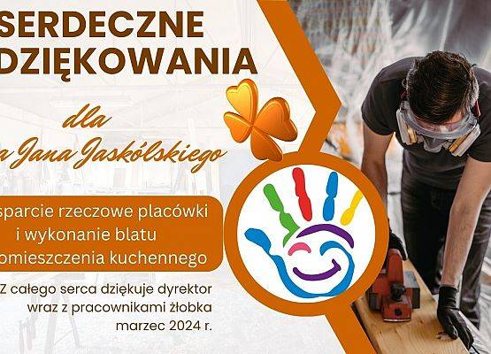 Serdeczne podziękowanie dla Pana Jana Jaskólskiego za wsparcie rzeczowe żłobka