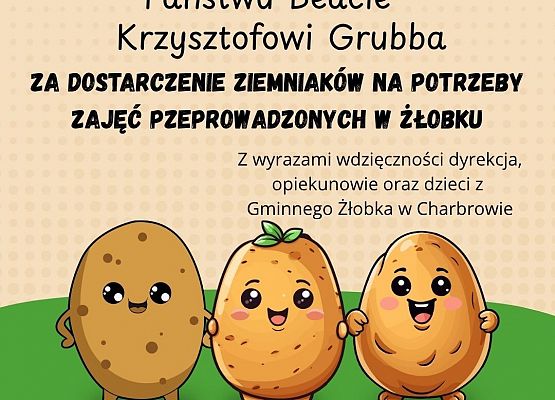 Dziękujemy Państwu Beacie i Krzysztofowi Grubba za dostarczenie do żłobka ziemniaków, wykorzystanych na potrzeby zajęć
